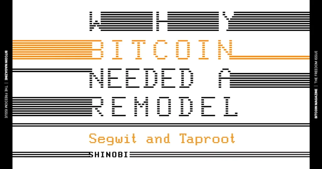 Why Bitcoin Needed A Remodel With Segwit And Taproot